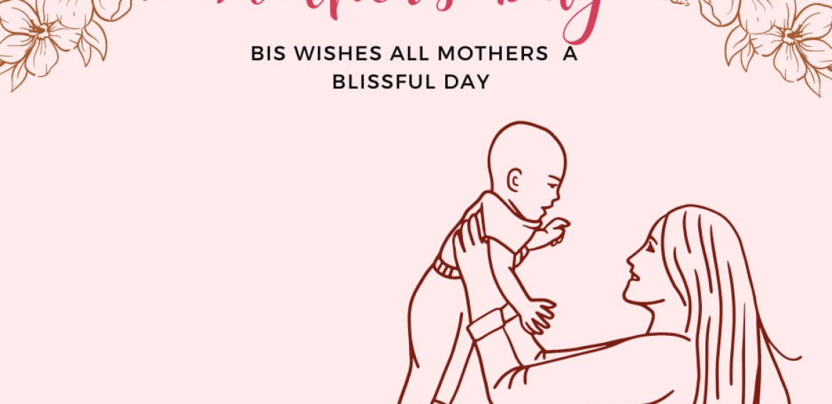 BIS Celebrates all Mothers